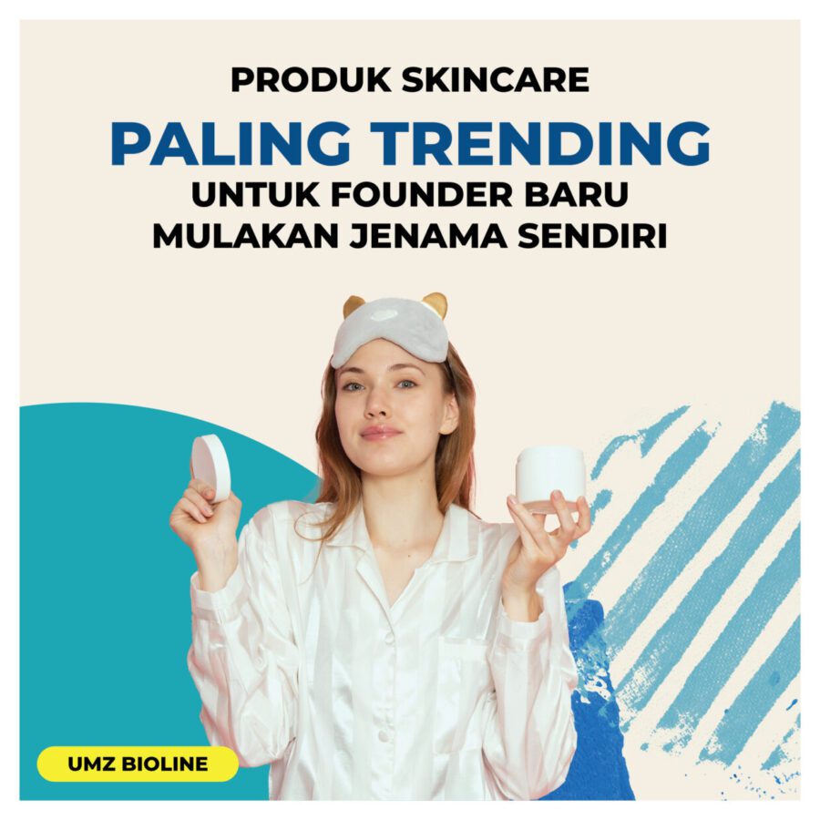 Produk Skincare Paling Trending Untuk Founder Baru Mulakan Jenama Sendiri